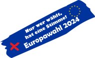 Europawahl 2024 - Nur wer wählt, hat eine Stimme!